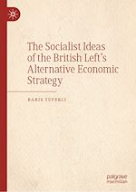 Télécharger le livre :  The Socialist Ideas of the British Left's Alternative Economic Strategy