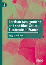 Télécharger le livre :  Partisan Dealignment and the Blue-Collar Electorate in France