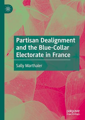 Téléchargez le livre :  Partisan Dealignment and the Blue-Collar Electorate in France