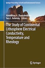 Download this eBook The Study of Continental Lithosphere Electrical Conductivity, Temperature and Rheology