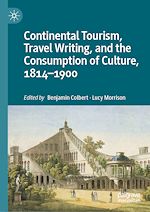 Télécharger le livre :  Continental Tourism, Travel Writing, and the Consumption of Culture, 1814–1900