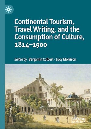 Téléchargez le livre :  Continental Tourism, Travel Writing, and the Consumption of Culture, 1814–1900