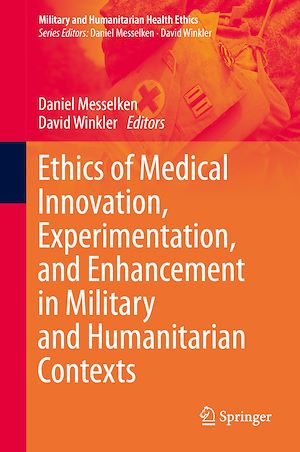 Téléchargez le livre :  Ethics of Medical Innovation, Experimentation, and Enhancement in Military and Humanitarian Contexts