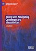 Télécharger le livre :  Young Men Navigating Contemporary Masculinities
