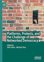 Télécharger le livre :  Platforms, Protests, and the Challenge of Networked Democracy