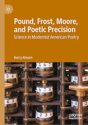 Téléchargez le livre :  Pound, Frost, Moore, and Poetic Precision