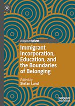 Télécharger le livre :  Immigrant Incorporation, Education, and the Boundaries of Belonging