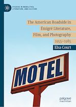 Télécharger le livre :  The American Roadside in Émigré Literature, Film, and Photography