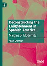 Télécharger le livre :  Deconstructing the Enlightenment in Spanish America