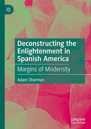 Téléchargez le livre :  Deconstructing the Enlightenment in Spanish America