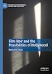 Télécharger le livre :  Film Noir and the Possibilities of Hollywood