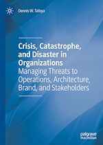 Télécharger le livre :  Crisis, Catastrophe, and Disaster in Organizations