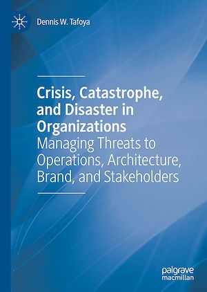 Téléchargez le livre :  Crisis, Catastrophe, and Disaster in Organizations