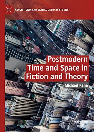 Téléchargez le livre :  Postmodern Time and Space in Fiction and Theory