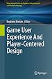 Télécharger le livre :  Game User Experience And Player-Centered Design