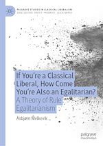 Télécharger le livre :  If You're a Classical Liberal, How Come You're Also an Egalitarian?