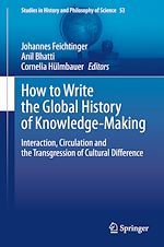 Télécharger le livre :  How to Write the Global History of Knowledge-Making