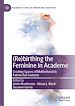 Télécharger le livre :  (Re)birthing the Feminine in Academe