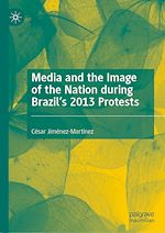 Télécharger le livre :  Media and the Image of the Nation during Brazil's 2013 Protests