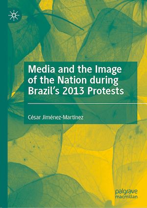 Téléchargez le livre :  Media and the Image of the Nation during Brazil's 2013 Protests