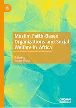 Télécharger le livre :  Muslim Faith-Based Organizations and Social Welfare in Africa
