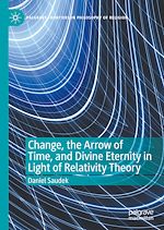 Télécharger le livre :  Change, the Arrow of Time, and Divine Eternity in Light of Relativity Theory