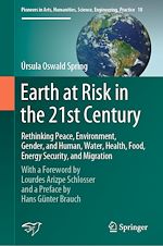 Télécharger le livre :  Earth at Risk in the 21st Century: Rethinking Peace, Environment, Gender, and Human, Water, Health, Food, Energy Security, and Migration
