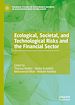 Télécharger le livre :  Ecological, Societal, and Technological Risks and the Financial Sector
