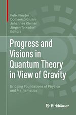 Télécharger le livre :  Progress and Visions in Quantum Theory in View of Gravity