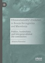 Télécharger le livre :  Ethnonationality’s Evolution in Bosnia Herzegovina and Macedonia