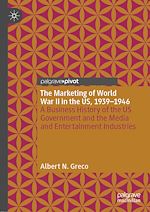 Télécharger le livre :  The Marketing of World War II in the US, 1939-1946
