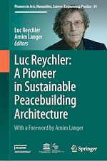 Télécharger le livre :  Luc Reychler: A Pioneer in  Sustainable Peacebuilding Architecture