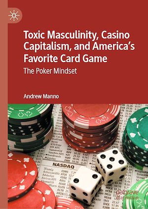 Téléchargez le livre :  Toxic Masculinity, Casino Capitalism, and America's Favorite Card Game