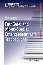 Télécharger le livre :  Fast Gates and Mixed-Species Entanglement with Trapped Ions