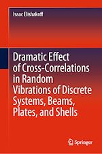 Download this eBook Dramatic Effect of Cross-Correlations in Random Vibrations of Discrete Systems, Beams, Plates, and Shells