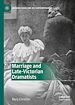 Télécharger le livre :  Marriage and Late-Victorian Dramatists