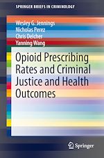 Download this eBook Opioid Prescribing Rates and Criminal Justice and Health Outcomes