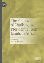 Télécharger le livre :  The Politics of Challenging Presidential Term Limits in Africa