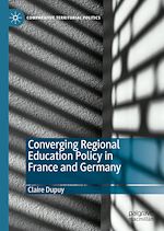 Télécharger le livre :  Converging Regional Education Policy in France and Germany