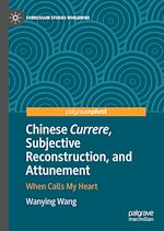 Télécharger le livre :  Chinese Currere, Subjective Reconstruction, and Attunement
