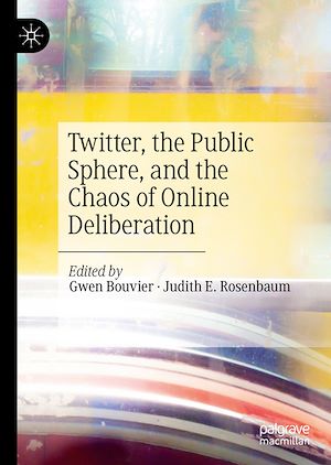Téléchargez le livre :  Twitter, the Public Sphere, and the Chaos of Online Deliberation