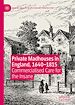 Télécharger le livre :  Private Madhouses in England, 1640–1815