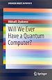 Télécharger le livre :  Will We Ever Have a Quantum Computer?