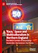 Télécharger le livre :  'Race,' Space and Multiculturalism in Northern England