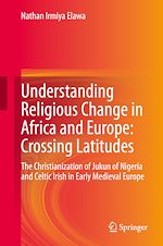 Télécharger le livre :  Understanding Religious Change in Africa and Europe: Crossing Latitudes