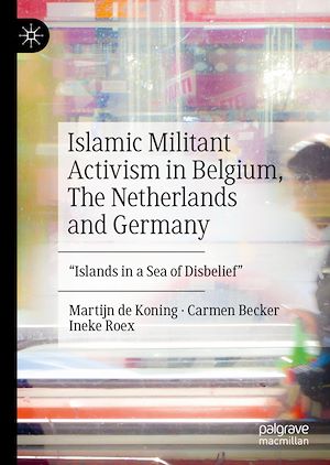 Téléchargez le livre :  Islamic Militant Activism in Belgium, The Netherlands and Germany