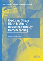 Télécharger le livre :  Exploring Single Black Mothers' Resistance Through Homeschooling