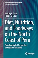 Télécharger le livre :  Diet, Nutrition, and Foodways on the North Coast of Peru