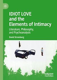 Téléchargez le livre :  IDIOT LOVE and the Elements of Intimacy