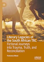 Télécharger le livre :  Literary Legacies of the South African TRC
